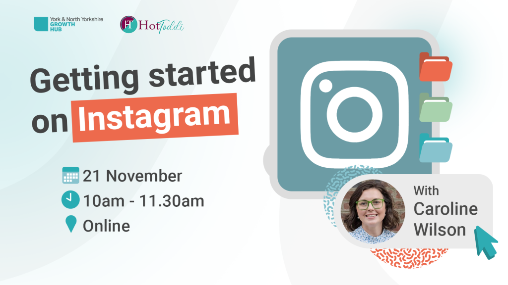 Getting started on Instagram 

21st November 
10am - 11.30am 
Online 